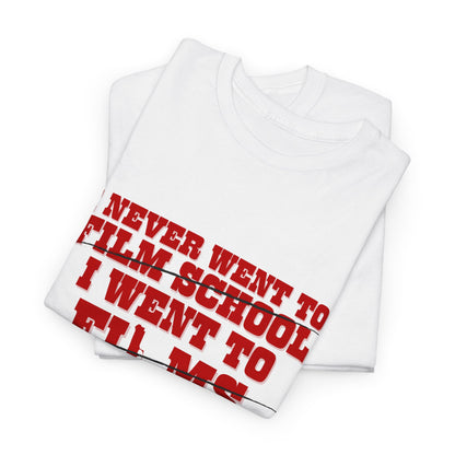 I Never Went to Film School Essential Printed T-Shirt