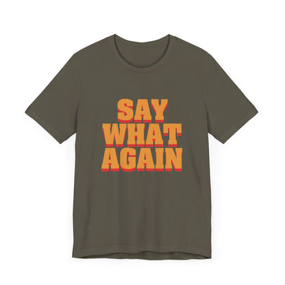 Say What Again - Printed T-Shirt