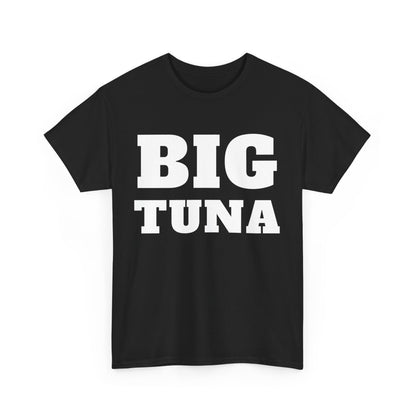 Big Tuna Unisex T-Shirt