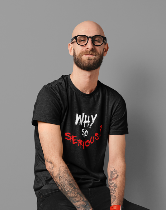 Why So Serious? Printed T-shirt Looper Tees