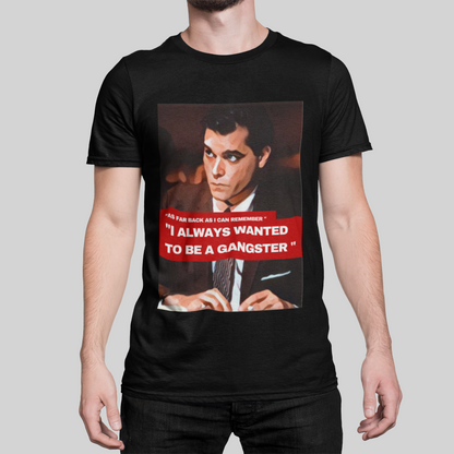 Goodfellas - Always Wanted to be A Gangster Printed T-Shirt Looper Tees