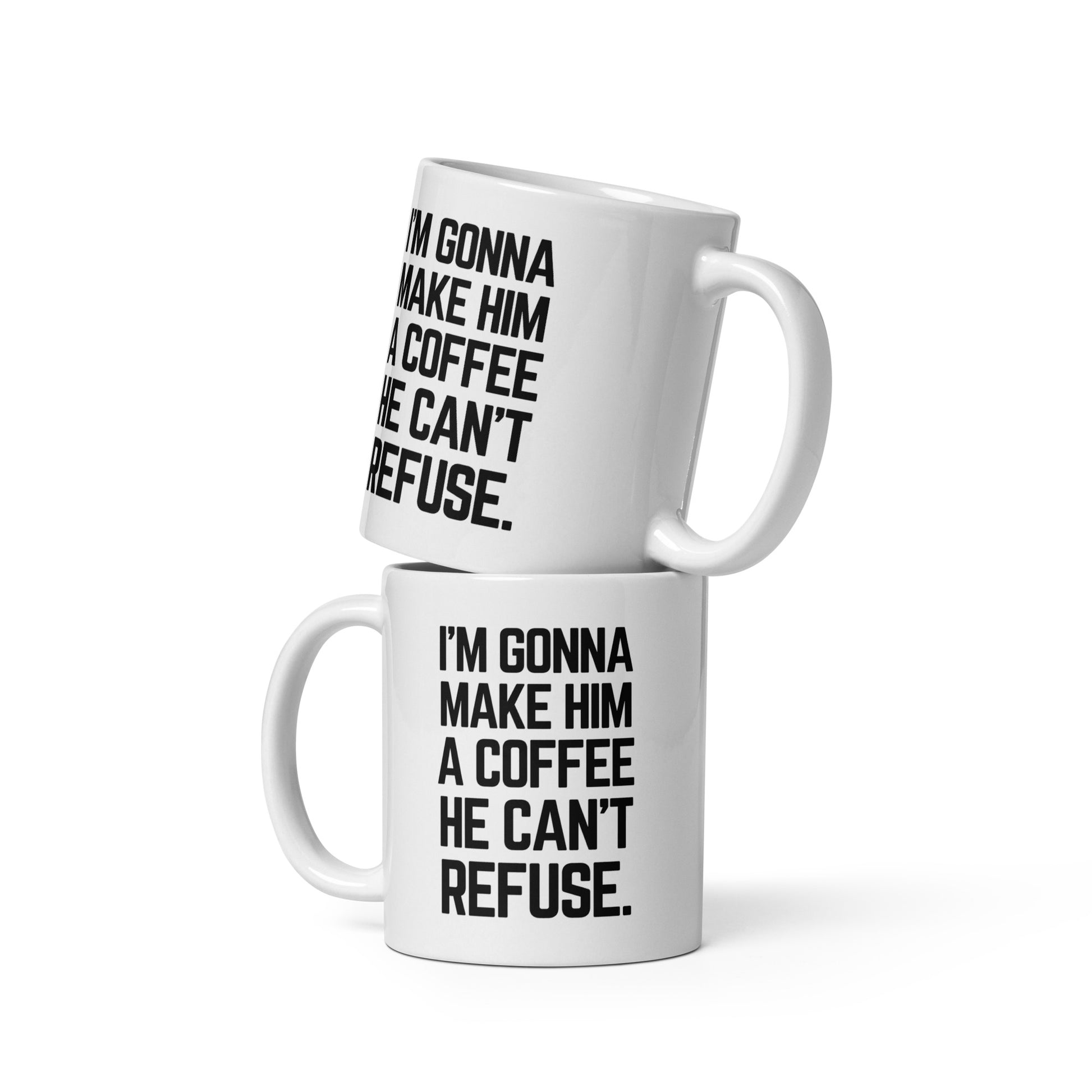 I'm gonna Make Him A Coffee He Can't Refuse - Ceramic Coffee Mug Printify