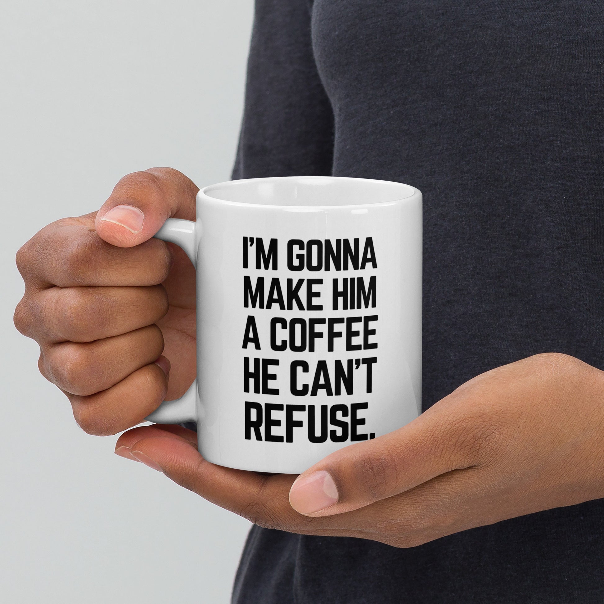 I'm gonna Make Him A Coffee He Can't Refuse - Ceramic Coffee Mug Printify