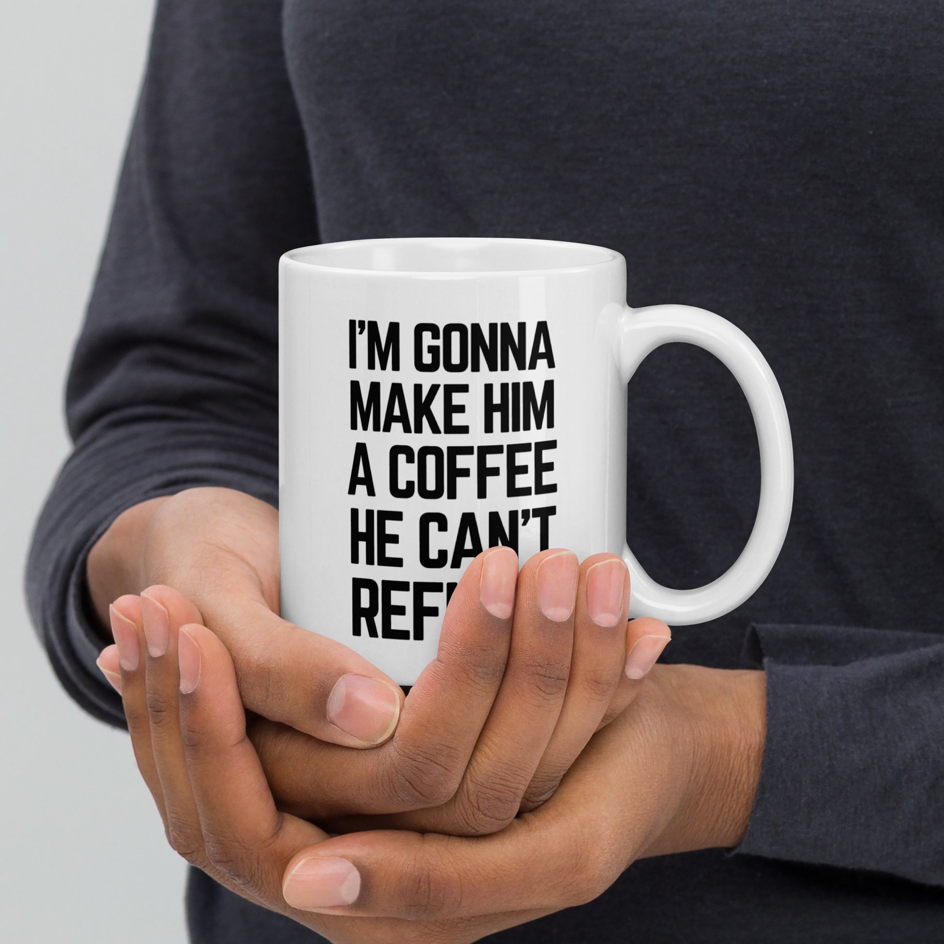 I'm gonna Make Him A Coffee He Can't Refuse - Ceramic Coffee Mug Printify