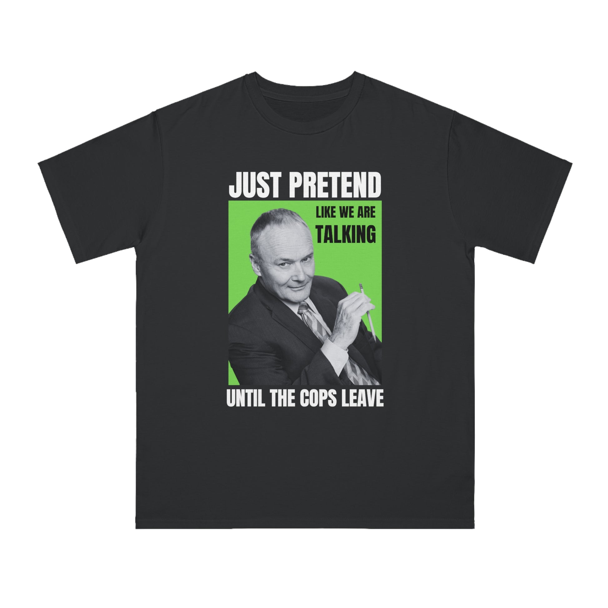 Just Pretend Creed Quote Unisex T-Shirt Looper Tees